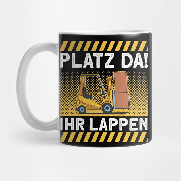 Platz Da! Ihr Lappen Forklift driver by Toeffishirts